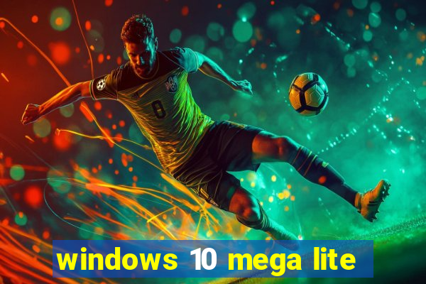 windows 10 mega lite